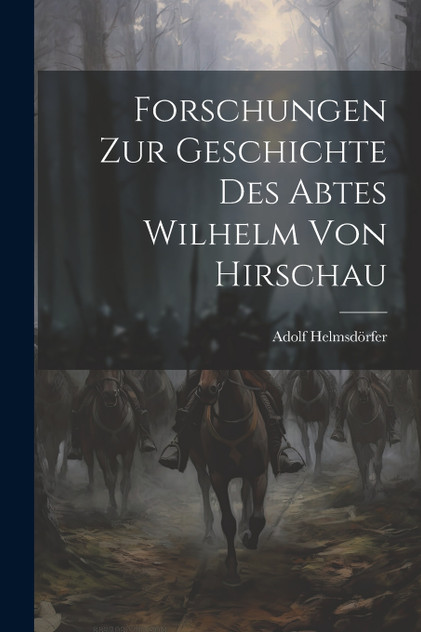 Forschungen Zur Geschichte Des Abtes Wilhelm Von Hirschau Forschungen Zur Geschichte Des Abtes Wilhelm Von Hirschau