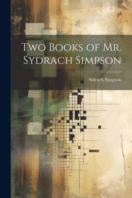 Two Books of Mr. Sydrach Simpson Two Books of Mr. Sydrach Simpson