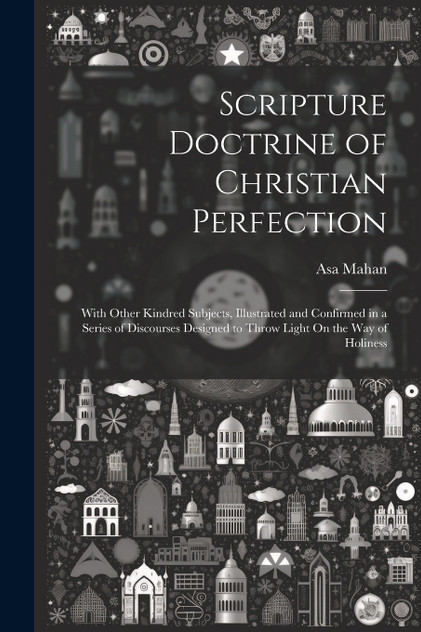 Scripture Doctrine of Christian Perfection Scripture Doctrine of Christian Perfection