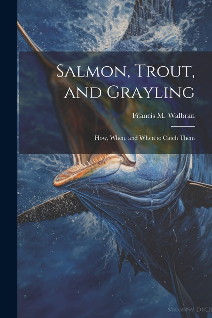 Salmon, Trout, and Grayling Salmon, Trout, and Grayling