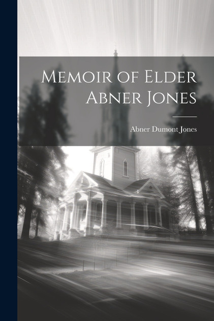 Memoir of Elder Abner Jones Memoir of Elder Abner Jones