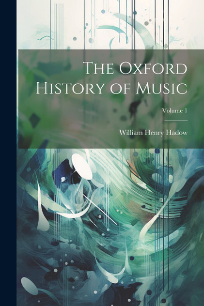 The Oxford History of Music; Volume 1 The Oxford History of Music; Volume 1