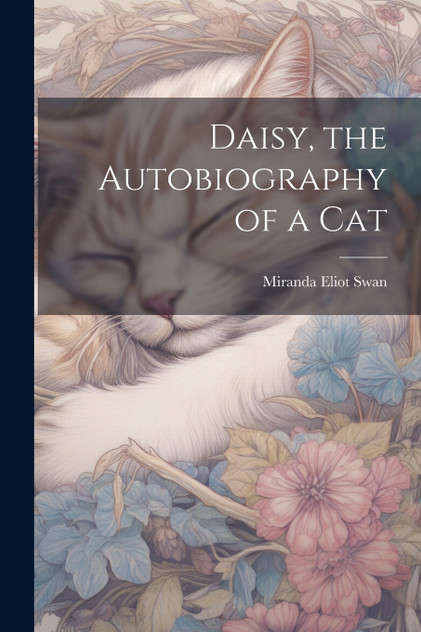 Daisy, the Autobiography of a Cat Daisy, the Autobiography of a Cat