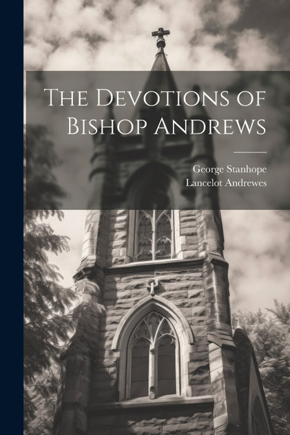 The Devotions of Bishop Andrews The Devotions of Bishop Andrews