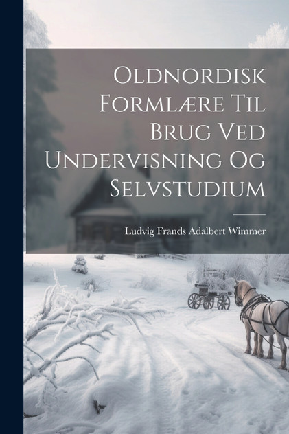 Oldnordisk Formlære Til Brug Ved Undervisning Og Selvstudium Oldnordisk Formlære Til Brug Ved Undervisning Og Selvstudium