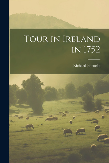 Tour in Ireland in 1752 Tour in Ireland in 1752