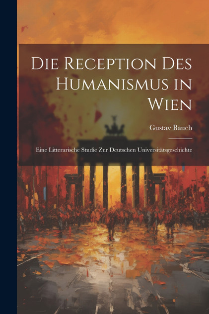 Die Reception Des Humanismus in Wien Die Reception Des Humanismus in Wien