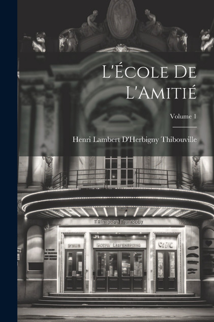 L'École De L'Amitié; Volume 1