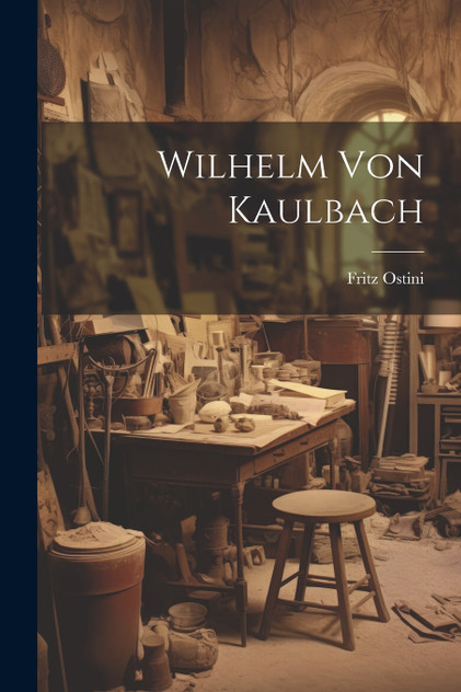 Wilhelm Von Kaulbach Wilhelm Von Kaulbach