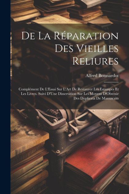De La Réparation Des Vieilles Reliures