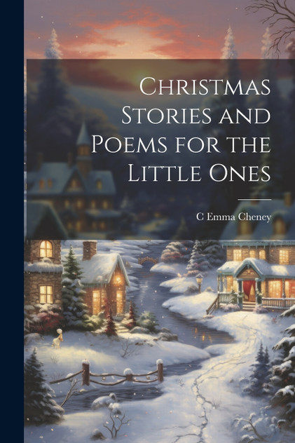 Christmas Stories and Poems for the Little Ones Christmas Stories and Poems for the Little Ones