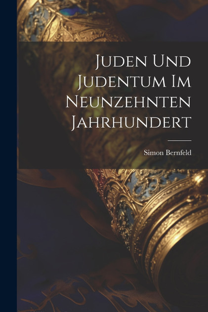 Juden Und Judentum Im Neunzehnten Jahrhundert Juden Und Judentum Im Neunzehnten Jahrhundert