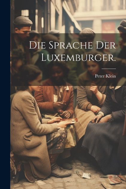 Die Sprache Der Luxemburger. Die Sprache Der Luxemburger.