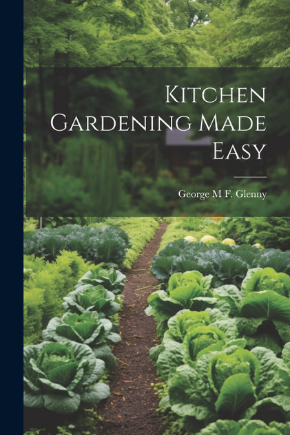 Kitchen Gardening Made Easy Kitchen Gardening Made Easy