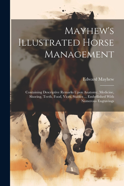 Mayhew's Illustrated Horse Management Mayhew's Illustrated Horse Management