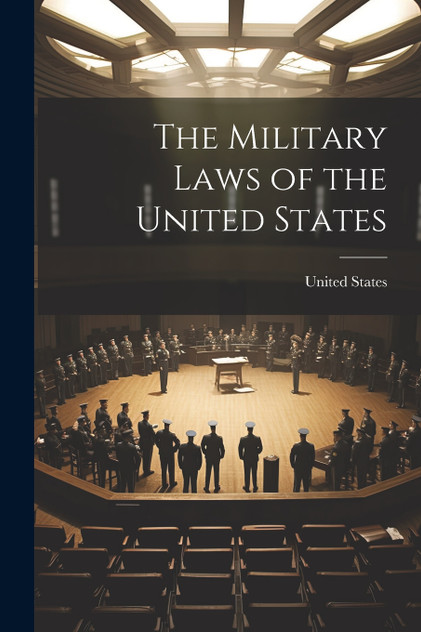 The Military Laws of the United States The Military Laws of the United States