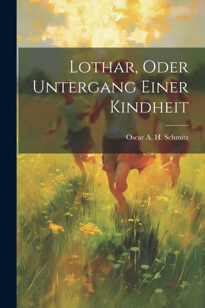 Lothar, Oder Untergang Einer Kindheit Lothar, Oder Untergang Einer Kindheit