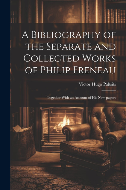 A Bibliography of the Separate and Collected Works of Philip Freneau