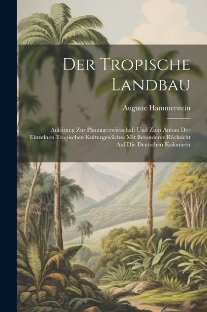 Der Tropische Landbau Der Tropische Landbau