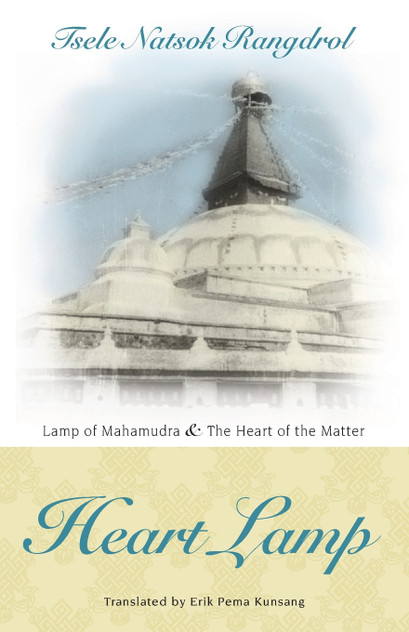 Heart Lamp: Lamp of Mahamudra and Heart of the Matter Heart Lamp: Lamp of Mahamudra and Heart of the Matter