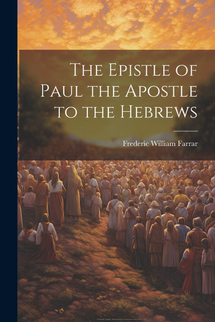 The Epistle of Paul the Apostle to the Hebrews The Epistle of Paul the Apostle to the Hebrews
