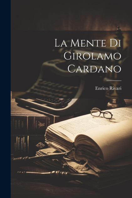 La Mente Di Girolamo Cardano La Mente Di Girolamo Cardano