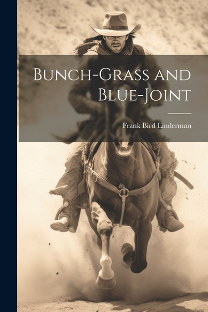 Bunch-Grass and Blue-Joint Bunch-Grass and Blue-Joint