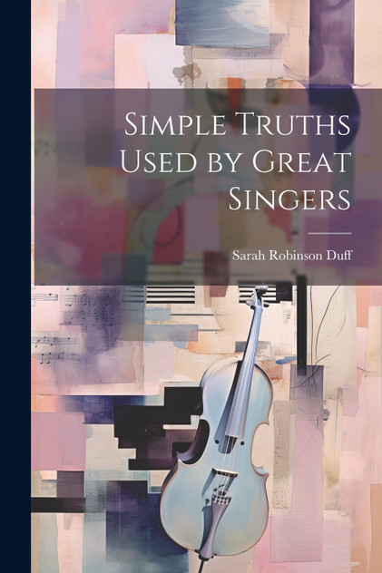 Simple Truths Used by Great Singers Simple Truths Used by Great Singers