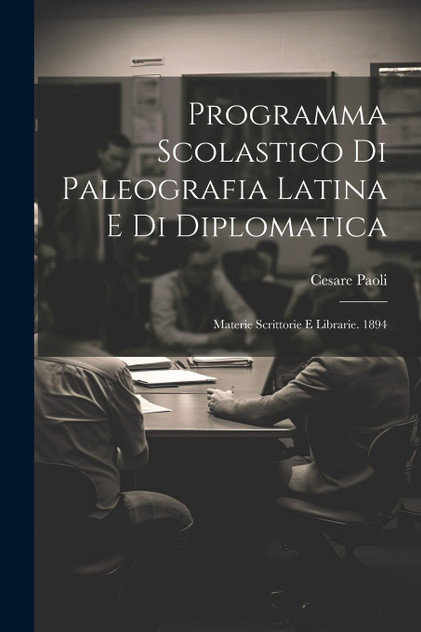 Programma Scolastico Di Paleografia Latina E Di Diplomatica Programma Scolastico Di Paleografia Latina E Di Diplomatica