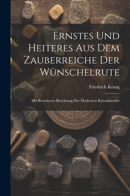 Ernstes Und Heiteres Aus Dem Zauberreiche Der Wünschelrute Ernstes Und Heiteres Aus Dem Zauberreiche Der Wünschelrute