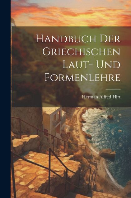 Handbuch Der Griechischen Laut- Und Formenlehre Handbuch Der Griechischen Laut- Und Formenlehre