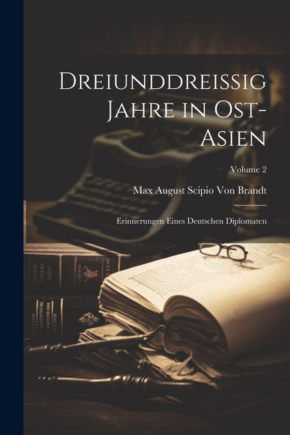 Dreiunddreissig Jahre in Ost-Asien