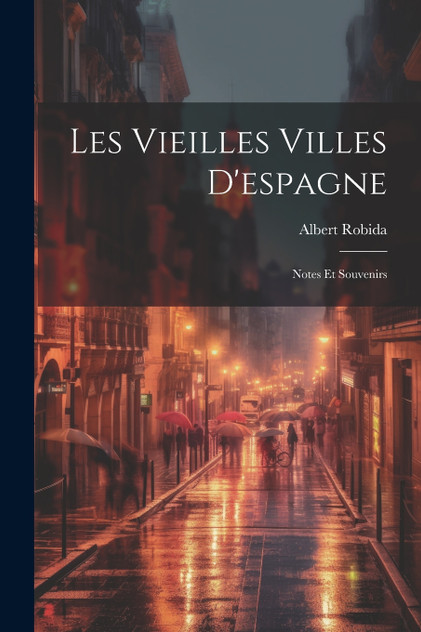 Les Vieilles Villes D'espagne Les Vieilles Villes D'espagne