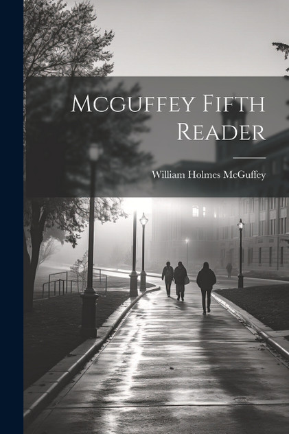Mcguffey Fifth Reader Mcguffey Fifth Reader
