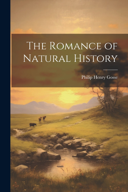 The Romance of Natural History The Romance of Natural History
