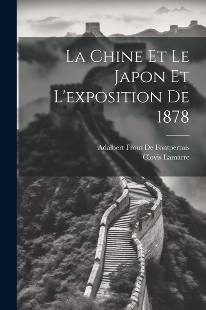 La Chine Et Le Japon Et L'exposition De 1878 La Chine Et Le Japon Et L'exposition De 1878