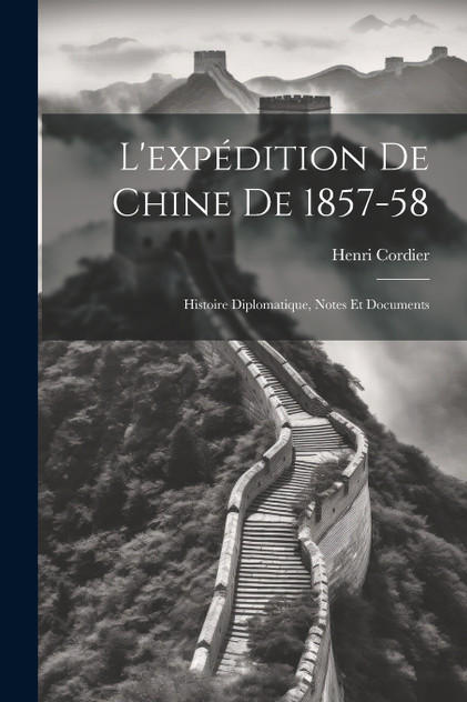 L'expédition De Chine De 1857-58 L'expédition De Chine De 1857-58