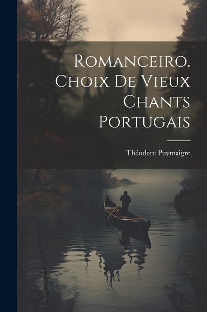 Romanceiro. Choix De Vieux Chants Portugais Romanceiro. Choix De Vieux Chants Portugais