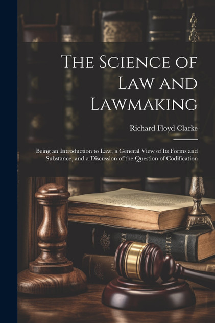 The Science of Law and Lawmaking The Science of Law and Lawmaking