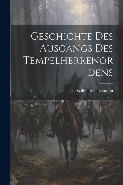 Geschichte Des Ausgangs Des Tempelherrenordens Geschichte Des Ausgangs Des Tempelherrenordens