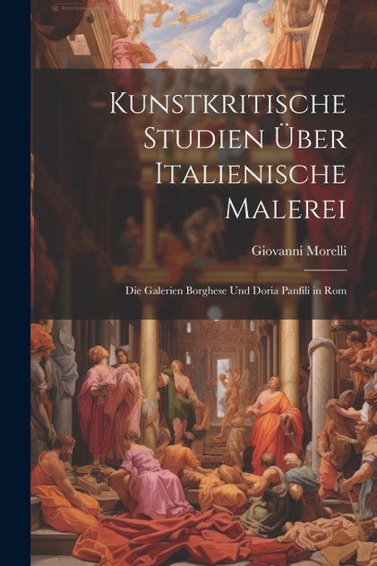 Kunstkritische Studien Über Italienische Malerei Kunstkritische Studien Über Italienische Malerei