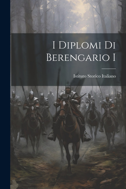 I Diplomi Di Berengario I I Diplomi Di Berengario I