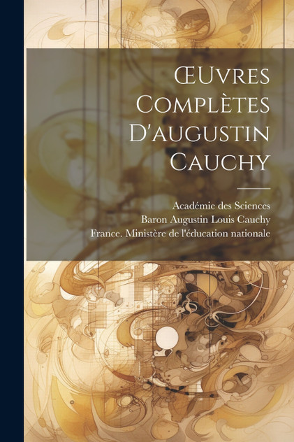 Œuvres Complètes D'augustin Cauchy Œuvres Complètes D'augustin Cauchy