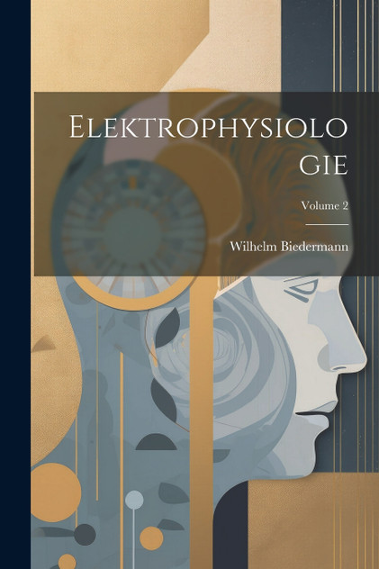 Elektrophysiologie; Volume 2 Elektrophysiologie; Volume 2