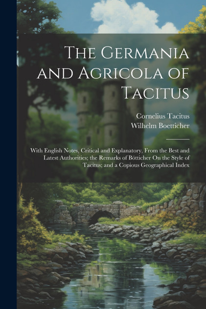 The Germania and Agricola of Tacitus The Germania and Agricola of Tacitus