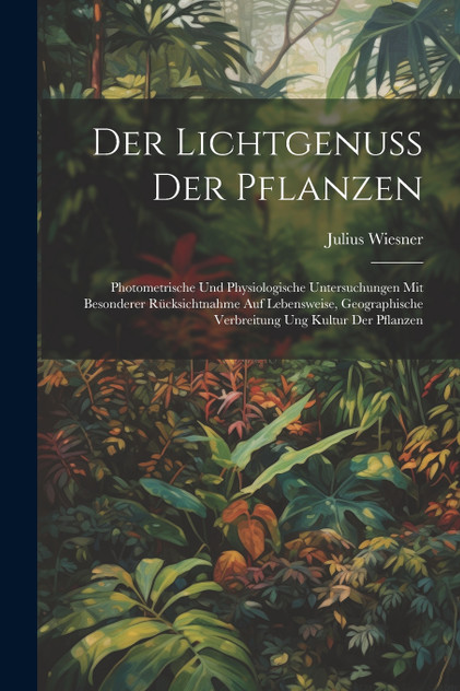 Der Lichtgenuss Der Pflanzen Der Lichtgenuss Der Pflanzen