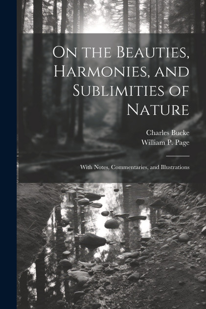 On the Beauties, Harmonies, and Sublimities of Nature On the Beauties, Harmonies, and Sublimities of Nature