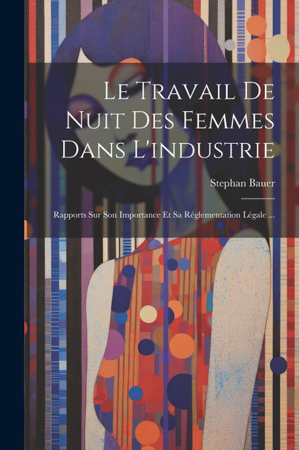 Le Travail De Nuit Des Femmes Dans L'industrie Le Travail De Nuit Des Femmes Dans L'industrie