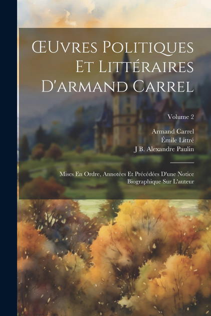 Œuvres Politiques Et Littéraires D'armand Carrel Œuvres Politiques Et Littéraires D'armand Carrel