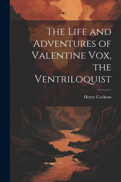 The Life and Adventures of Valentine Vox, the Ventriloquist The Life and Adventures of Valentine Vox, the Ventriloquist